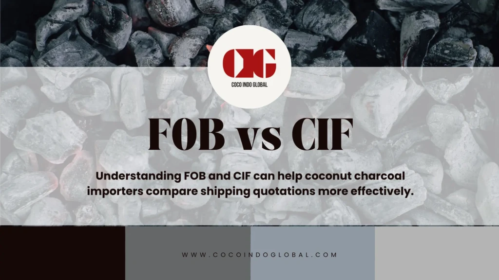 FOB vs CIF shipping terms for coconut charcoal imports